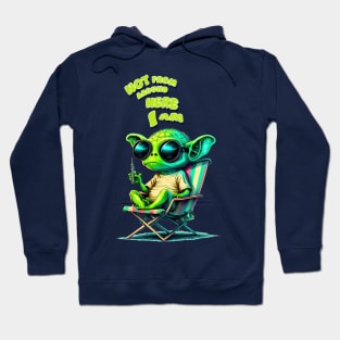 Not from around here I am Hoodie